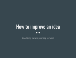 How to Improve an Idea